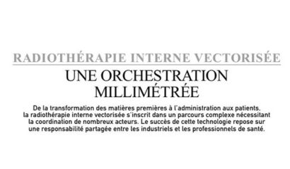 RADIOTHÉRAPIE INTERNE VECTORISÉE:  UNE ORCHESTRATION MILLIMÉTRÉE